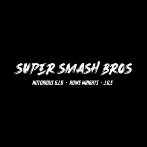 Super Smash Bros (feat. Notorious G.I.D & Rowe Wrights)