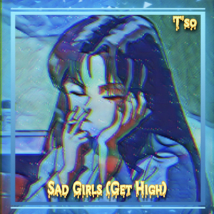 Sad Girls (Get High)