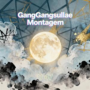 GangGangsullae Montagem