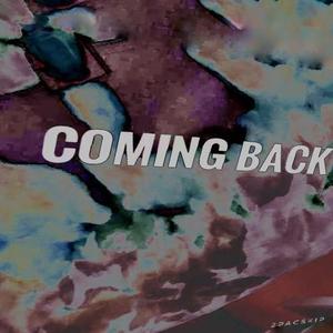 COMING BACK