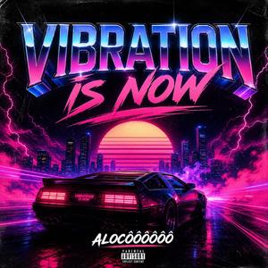 Vibration Is Now