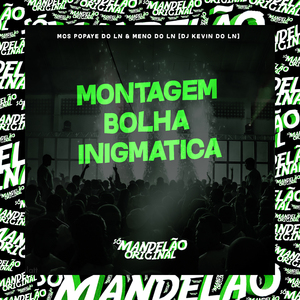 Montagem Bolha Inigmatica