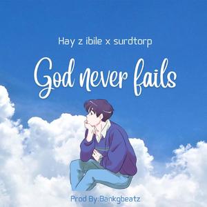God never fails (feat. Hay z ibile)
