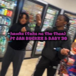 hawks (take me thru thea)