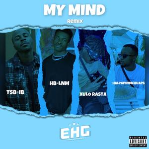 my mind (feat. Xulo Rasta, Tsb iB, HB_LNM & Halpapindichuaps) (remix)
