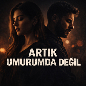 Artık Umurumda Değil