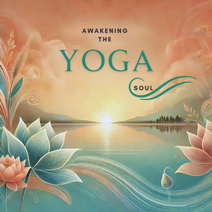 Awakening the Yoga Soul, Vol.3