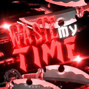 Waste My Time (feat. KBN Chrollo)