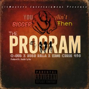 You Not bigger Then The Program (feat. Rush Rilla & King Chris 456)