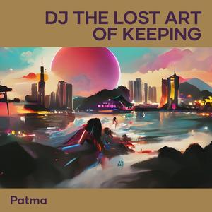 Dj the Lost Art of Keeping