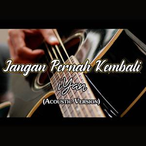 Jangan Pernah Kembali (Acoustic Version)