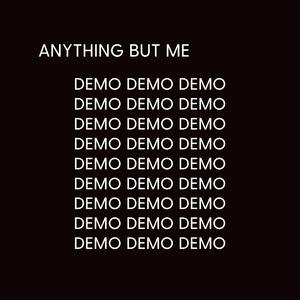 Anything But Me (DEMO)