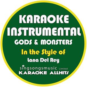 Gods & Monsters (In the Style of Lana Del Rey) [Karaoke Instrumental Version]