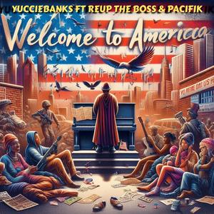 Welcome to America (feat. Reup Tha Boss & Pacifik)