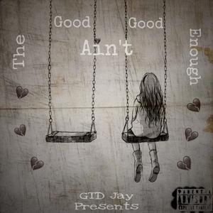 The Good Ain't Good Enough
