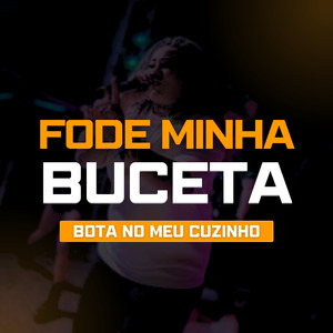 Fode Minha Buceta, Bota no Meu Cuzinho