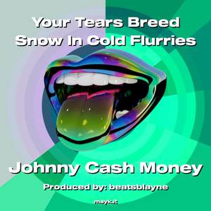 Your Tears Breed Snow In Cold Flurries