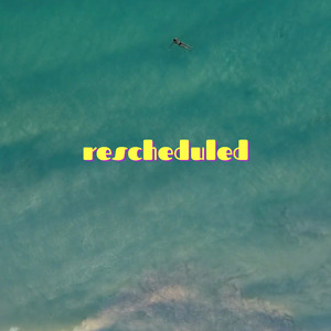 Rescheduled