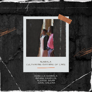 Njabala: Cultivating Rhythms of Care (Evening) [feat. Aliddeki Brian]