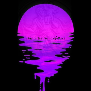 This Little Thing of Ours