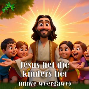 Jesus het die kinders lief (nuwe weergawe)