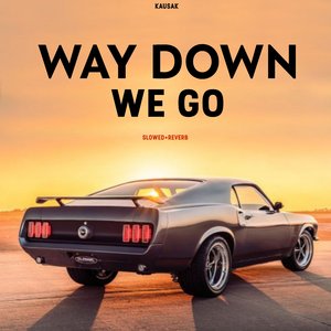 Way Down We Go - Edit Audio