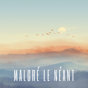 Malgré le néant