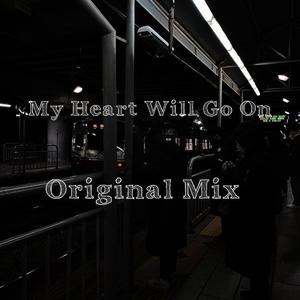 My heart will go on（Original Mix）