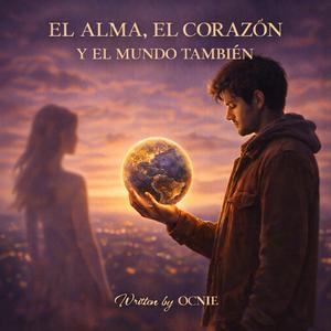 El Alma, El Corazon y El Mundo También