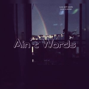 Love ain't Words