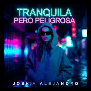 Tranquila Pero Peligrosa