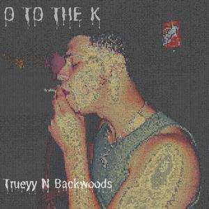 O To The K (feat. Backwoods Revenge)