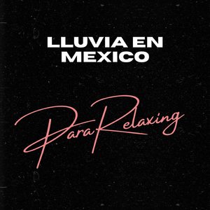 Lluvia en Mexico, Pt 6