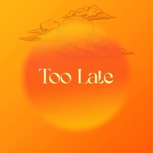 Too Late (feat. Splecter)