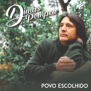 Povo Escolhido (feat. Lilian de Cássia Rodrigues, Ligia Pompeu Ferreira, Nathalia Pompeu Ferrari, Paulo Henrique Ferreira & Olenir Aparecido Mariano)