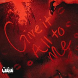 Give it All to Me