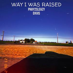 Way I Was Raised (feat. phay2sleazy)