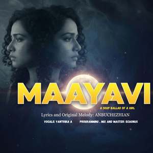 Maayavi - A Soup Ballad Of A Girl