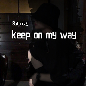 keep on my way
