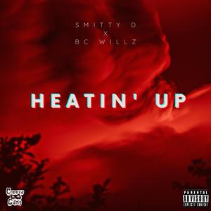 Heatin' Up (feat. BC Willz)