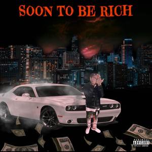 soon to be rich