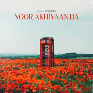 Noor Akhiyaan Da (feat. Lovepreet Ramgarhia)