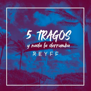 5 Tragos y Nada la Derrumba