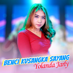 Benci Kusangka Sayang