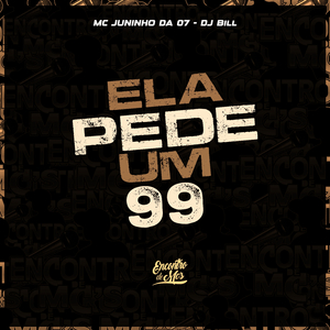 Ela Pede um 99