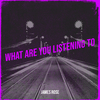 James Rose - What Are You Listening To