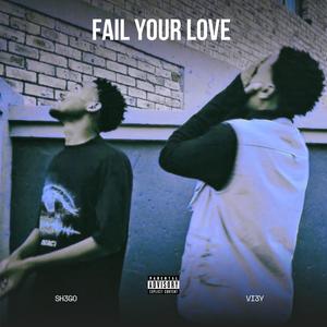 Fail Your Love (feat. SH3GO)