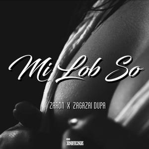 Mi Lob So (feat. Zagazai Dupa)