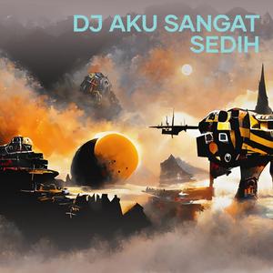 Dj Aku Sangat Sedih