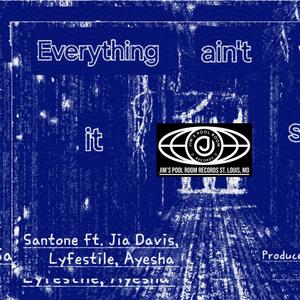 Everything ain't what it seems (feat. Jia Davis, Lyfestile & Ayesha)